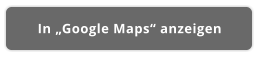 In „Google Maps“ anzeigen