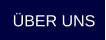 ÜBER UNS